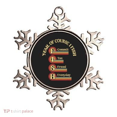 Yeah Of Course I Fish Commit Tax Fraud Everyday Fishing Ornament