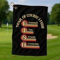 Yeah Of Course I Fish Commit Tax Fraud Everyday Fishing Golf Towel thumb 1