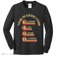 Yeah Of Course I Fish Commit Tax Fraud Everyday Fishing Kids Long Sleeve Shirt thumb 0