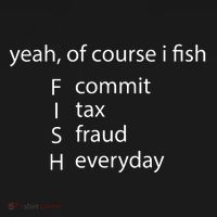 Yeah Of Course I Fish Commit Tax Fraud Everyday Fishing Mousepad thumb 1