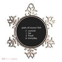 Yeah Of Course I Fish Commit Tax Fraud Everyday Fishing Ornament thumb 0