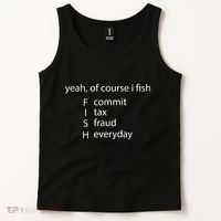 Yeah Of Course I Fish Commit Tax Fraud Everyday Fishing Tank Top thumb 2