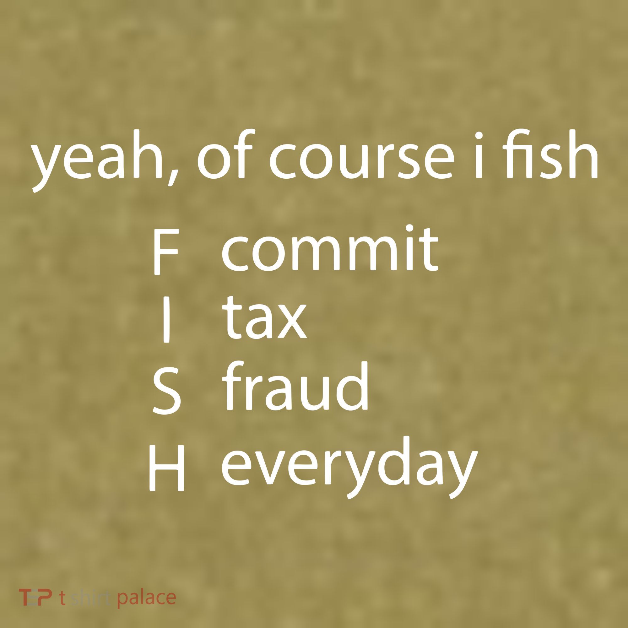 Yeah Of Course I Fish Commit Tax Fraud Everyday Fishing Garment-Dyed Women's Muscle Tee