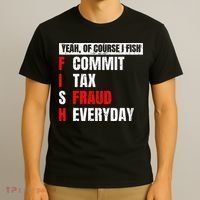 Yeah Of Course I Fish Commit Tax Fraud Funny Fishing T-Shirt thumb 3