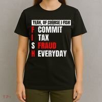 Yeah Of Course I Fish Commit Tax Fraud Funny Fishing T-Shirt thumb 4