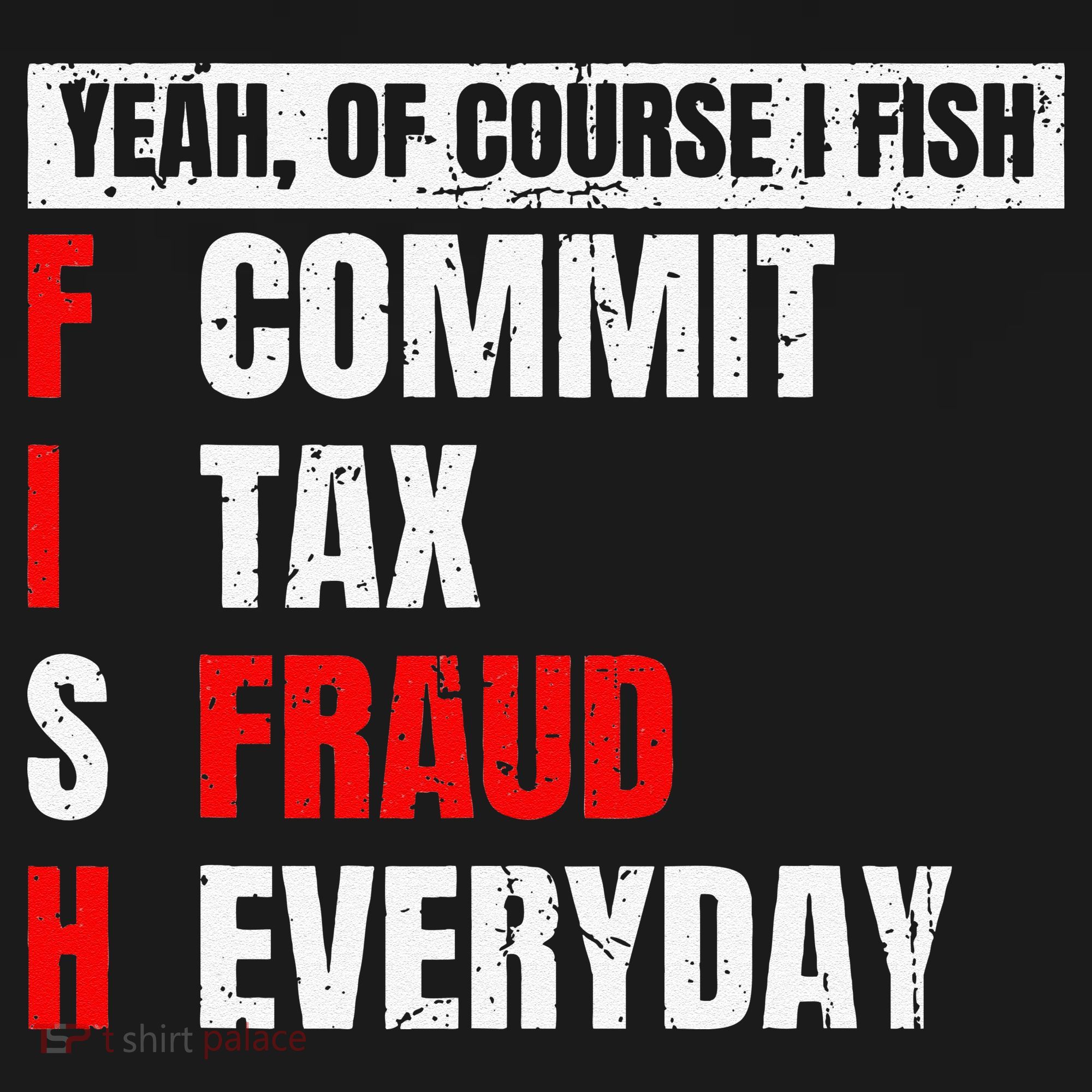 Yeah Of Course I Fish Commit Tax Fraud Funny Fishing Button