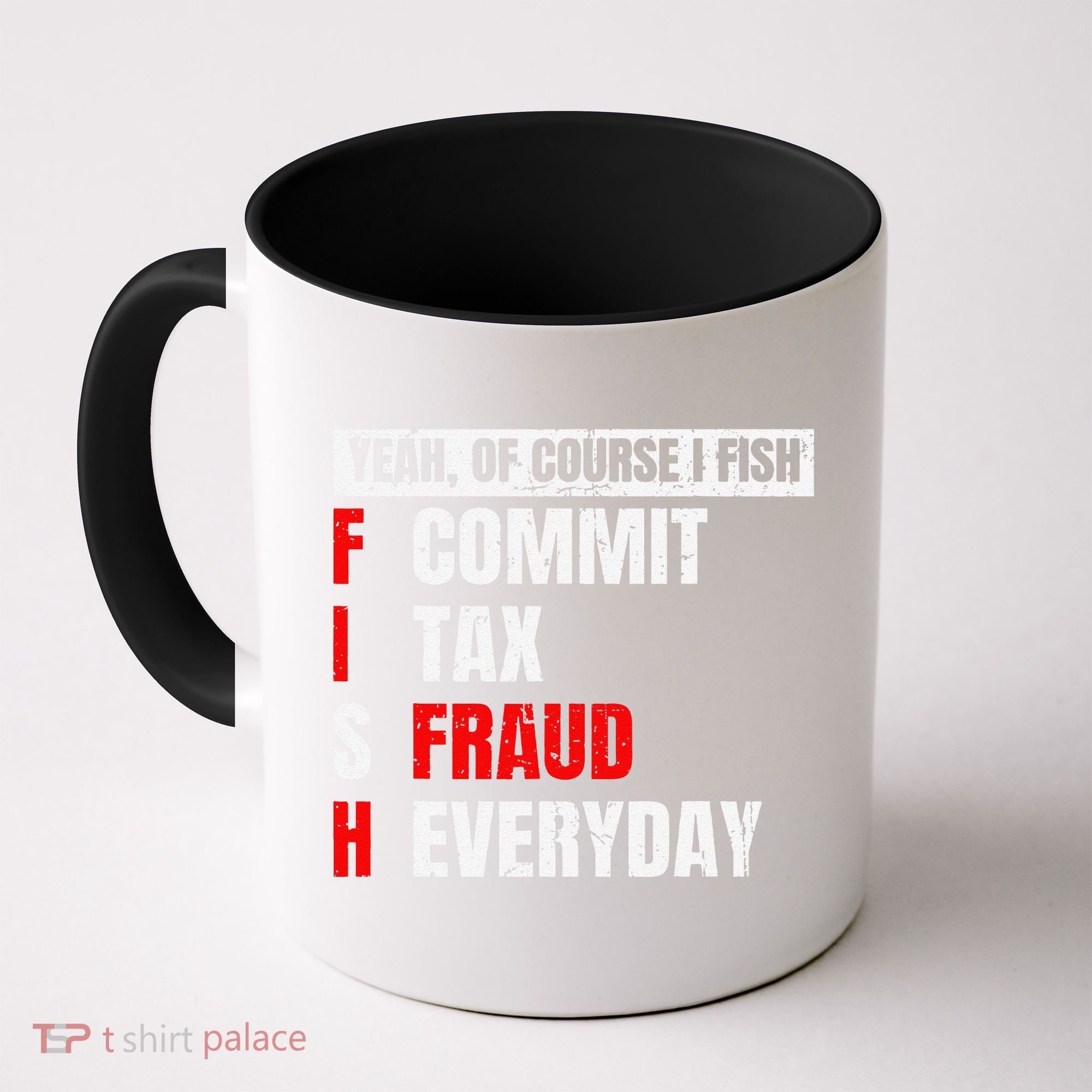 Yeah Of Course I Fish Commit Tax Fraud Funny Fishing Coffee Mug