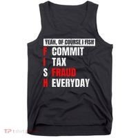 Yeah Of Course I Fish Commit Tax Fraud Funny Fishing Tank Top thumb 0