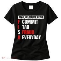 Yeah Of Course I Fish Commit Tax Fraud Funny Fishing Women's T-Shirt thumb 0
