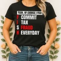 Yeah Of Course I Fish Commit Tax Fraud Funny Fishing Women's T-Shirt thumb 2
