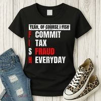Yeah Of Course I Fish Commit Tax Fraud Funny Fishing Women's T-Shirt thumb 3