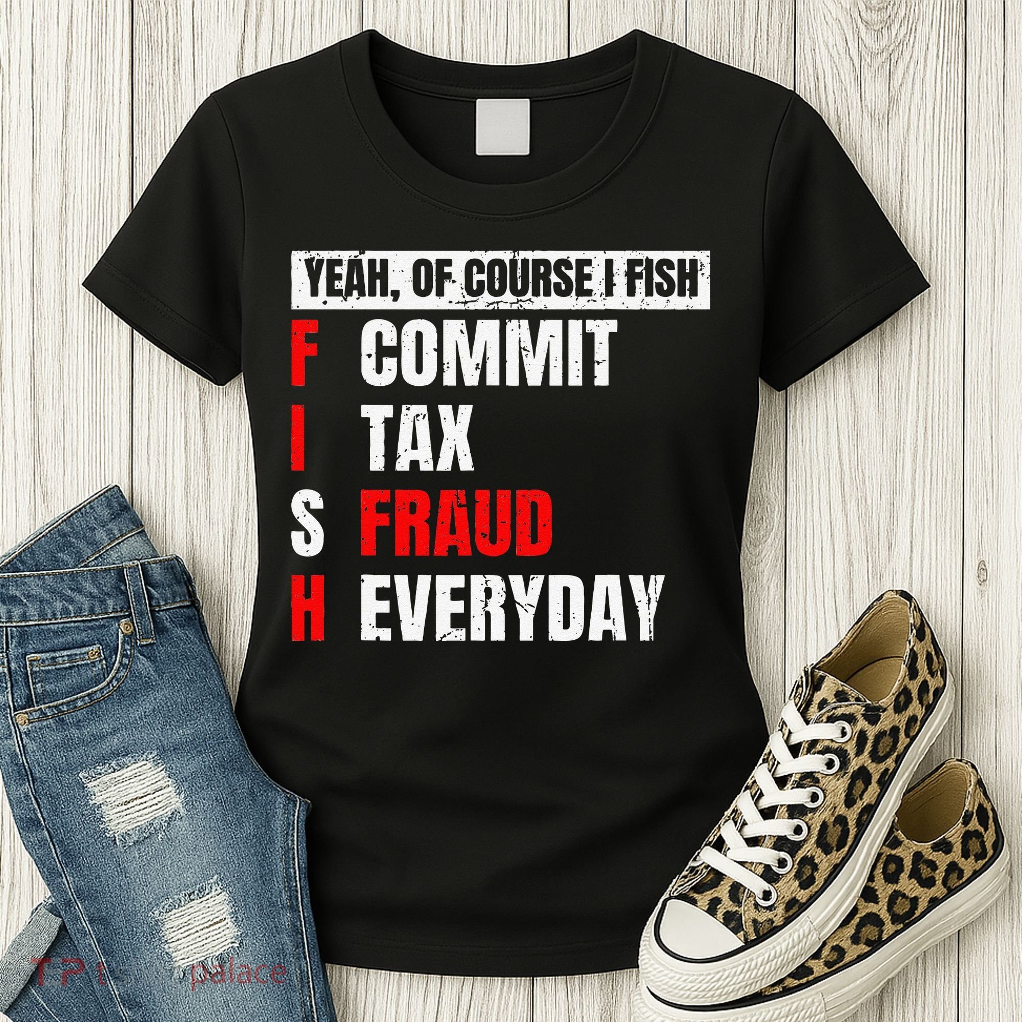 Yeah Of Course I Fish Commit Tax Fraud Funny Fishing Women's T-Shirt