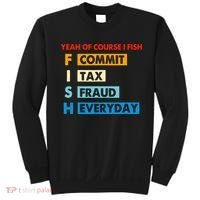 Yeah Of Course I Fish Commit Tax Fraud Everyday Fishing Sweatshirt thumb 0