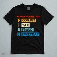 Yeah Of Course I Fish Commit Tax Fraud Everyday Fishing T-Shirt thumb 5