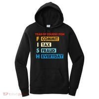 Yeah Of Course I Fish Commit Tax Fraud Everyday Fishing Women's Hoodie thumb 0