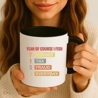 Yeah Of Course I Fish Commit Tax Fraud Everyday Fishing Coffee Mug thumb 3