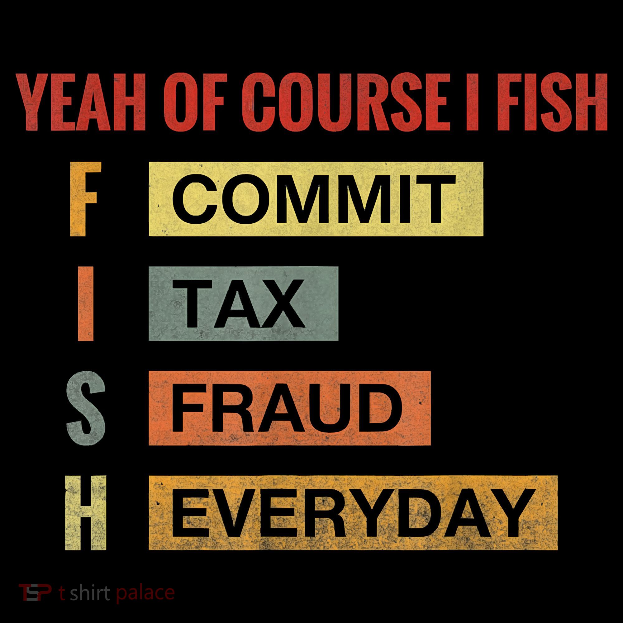 Yeah Of Course I Fish Commit Tax Fraud Everyday Fishing Coffee Mug