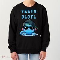 Yeets Olotl Funny Axolotl Yeet, Yeet Quote Funny Saying Women's Sweatshirt thumb 0