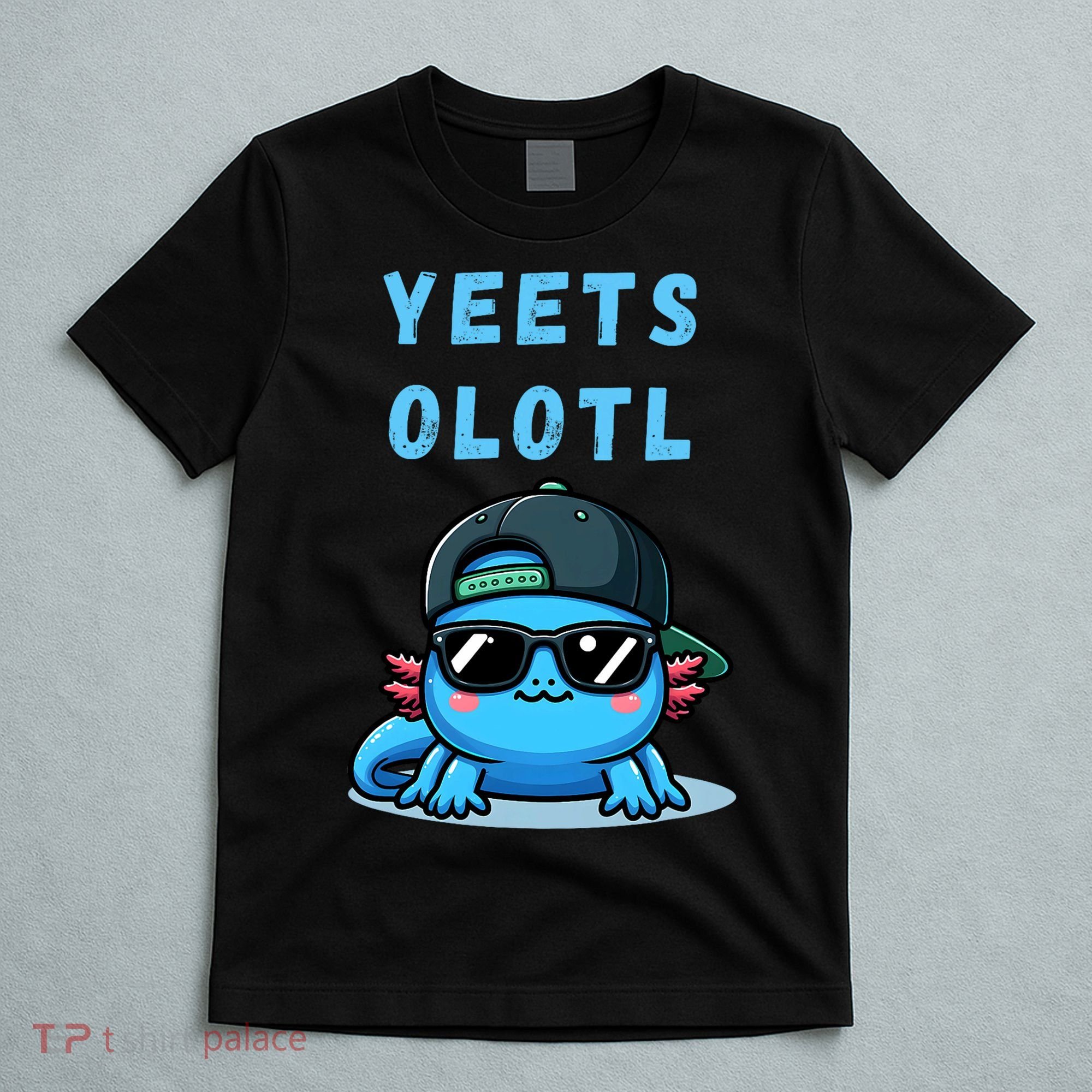 Yeets Olotl Funny Axolotl Yeet, Yeet Quote Funny Saying T-Shirt