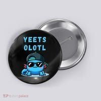 Yeets Olotl Funny Axolotl Yeet, Yeet Quote Funny Saying Button thumb 0