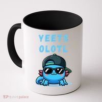 Yeets Olotl Funny Axolotl Yeet, Yeet Quote Funny Saying Coffee Mug thumb 0