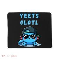 Yeets Olotl Funny Axolotl Yeet, Yeet Quote Funny Saying Mousepad thumb 0