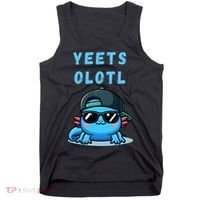 Yeets Olotl Funny Axolotl Yeet, Yeet Quote Funny Saying Tank Top thumb 0