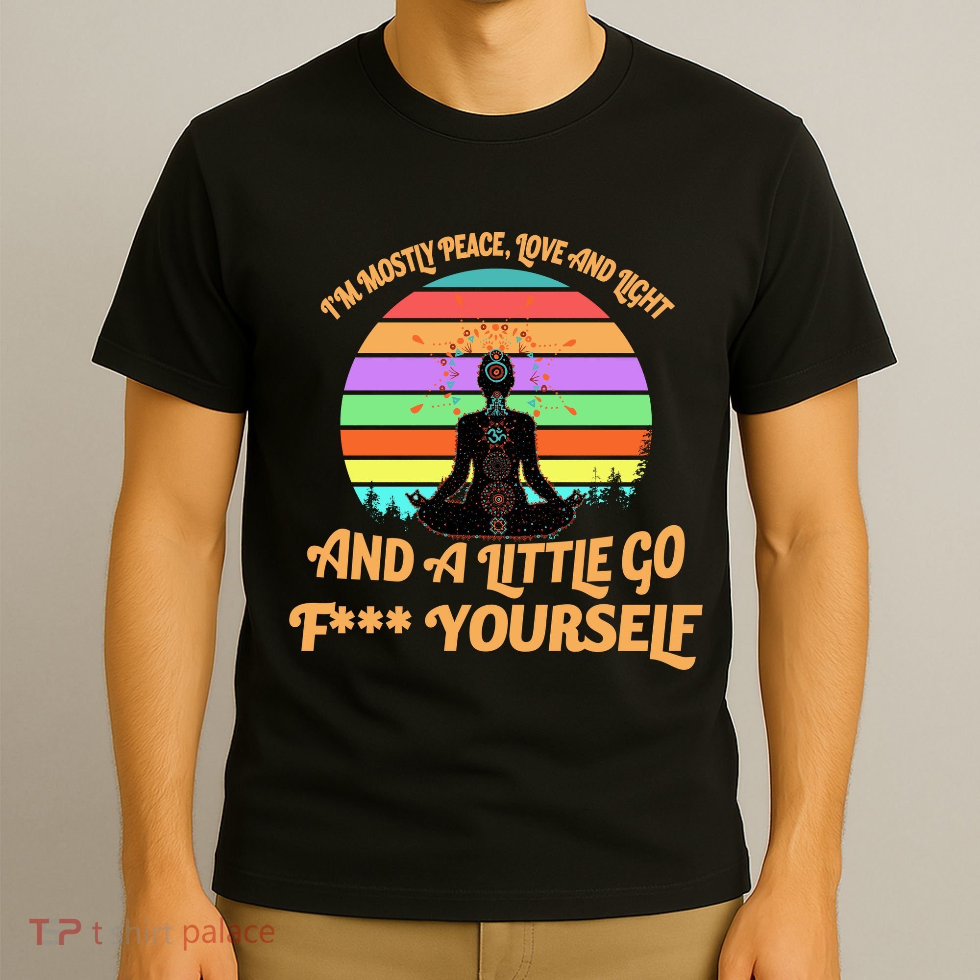 Yoga I'm Mostly Peace Love and Light and a A Little Go F Yourself T-Shirt