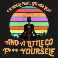 Yoga I'm Mostly Peace Love and Light and a A Little Go F Yourself Button thumb 1