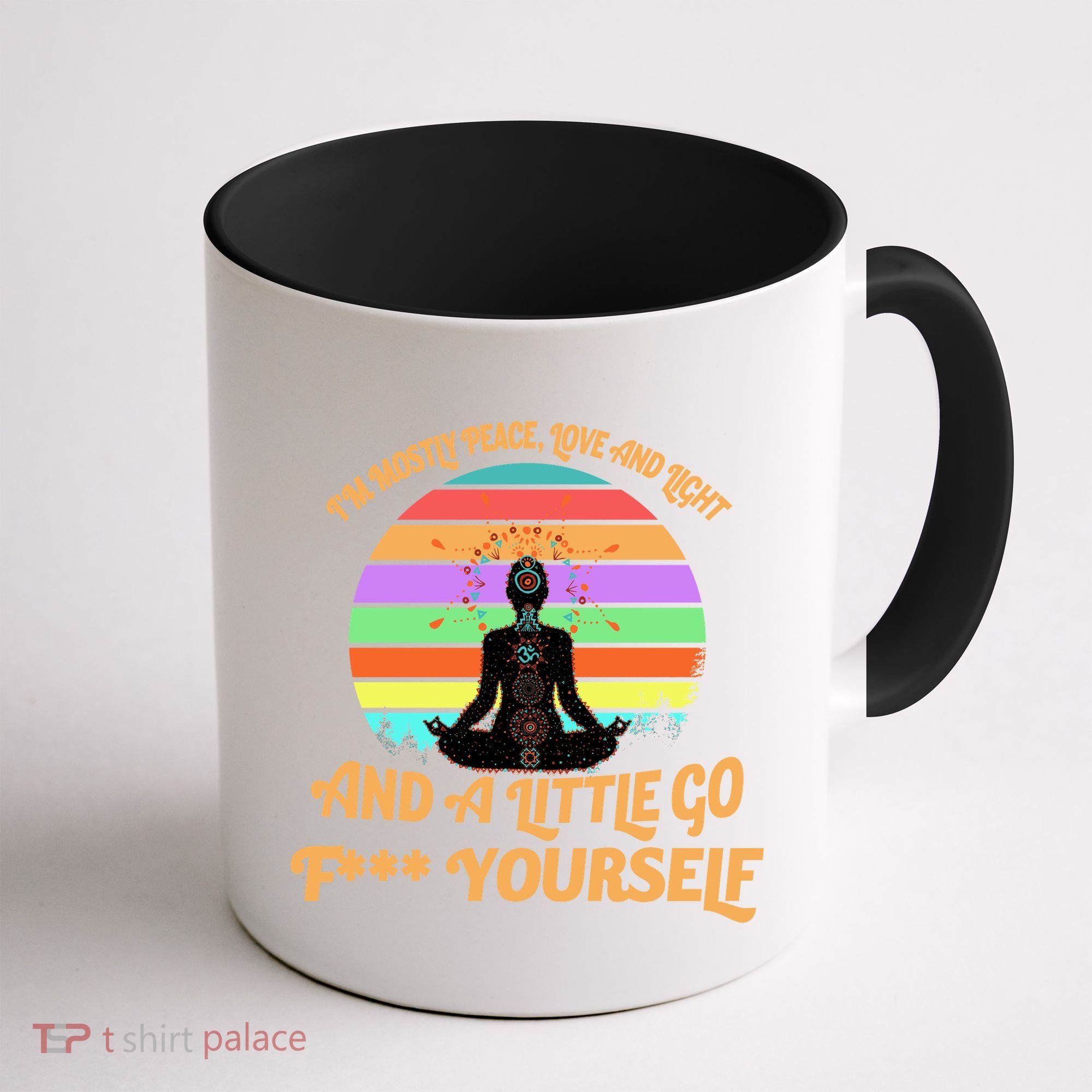 Yoga I'm Mostly Peace Love and Light and a A Little Go F Yourself Coffee Mug