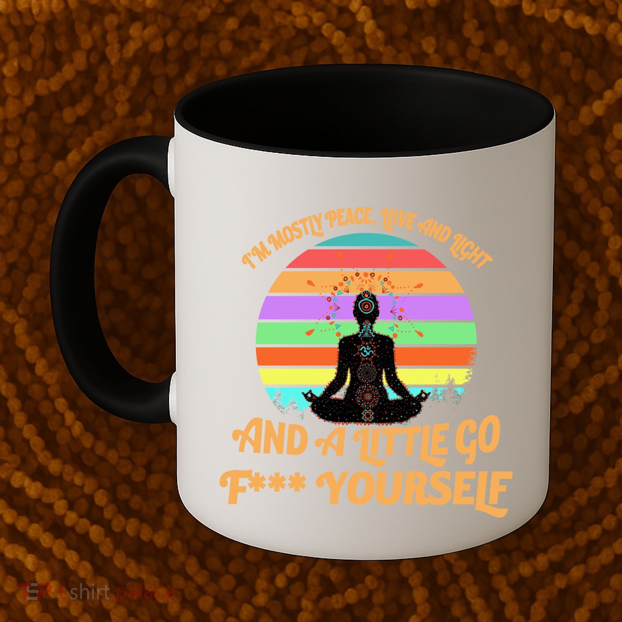 Yoga I'm Mostly Peace Love and Light and a A Little Go F Yourself Coffee Mug