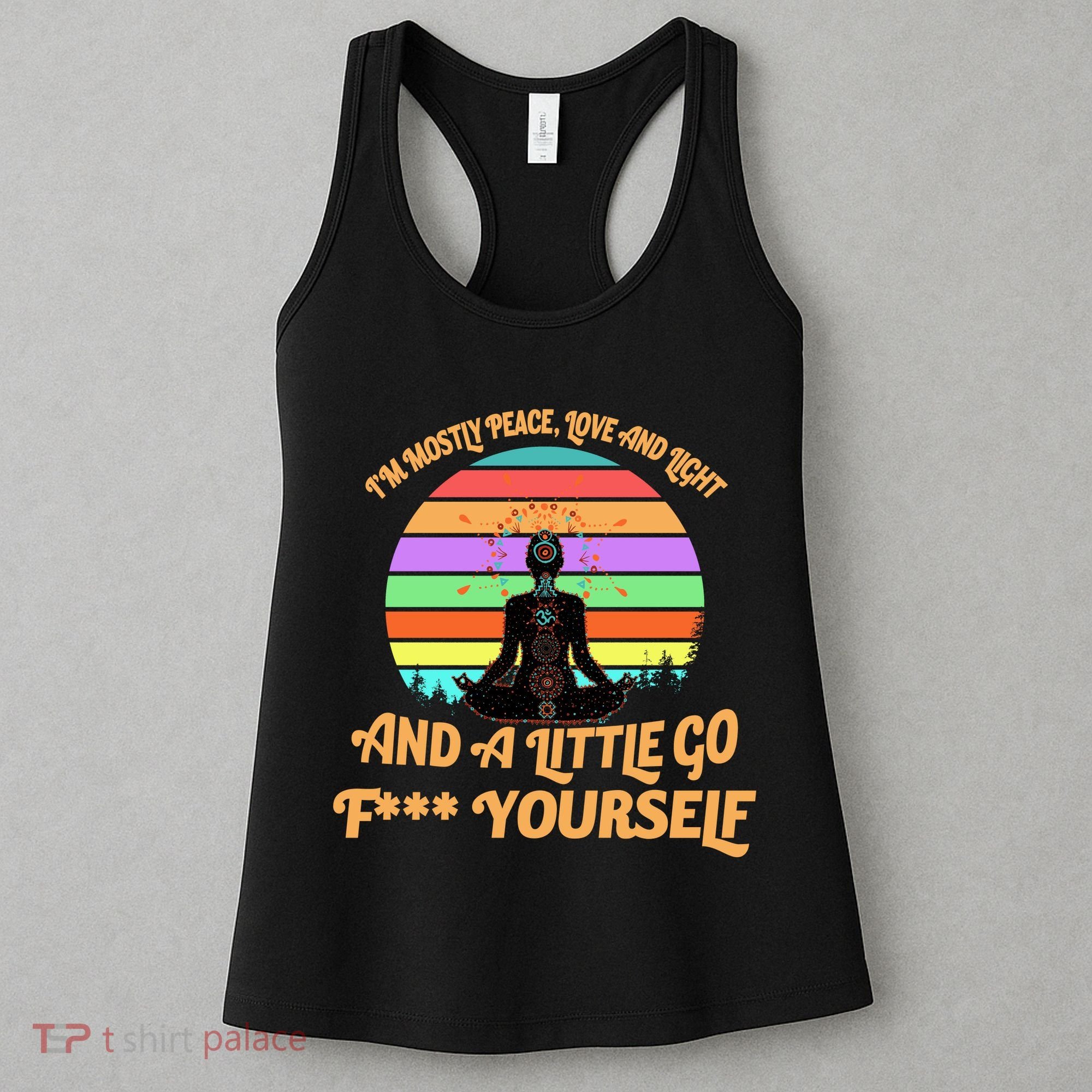 Yoga I'm Mostly Peace Love and Light and a A Little Go F Yourself Women's Tank Top