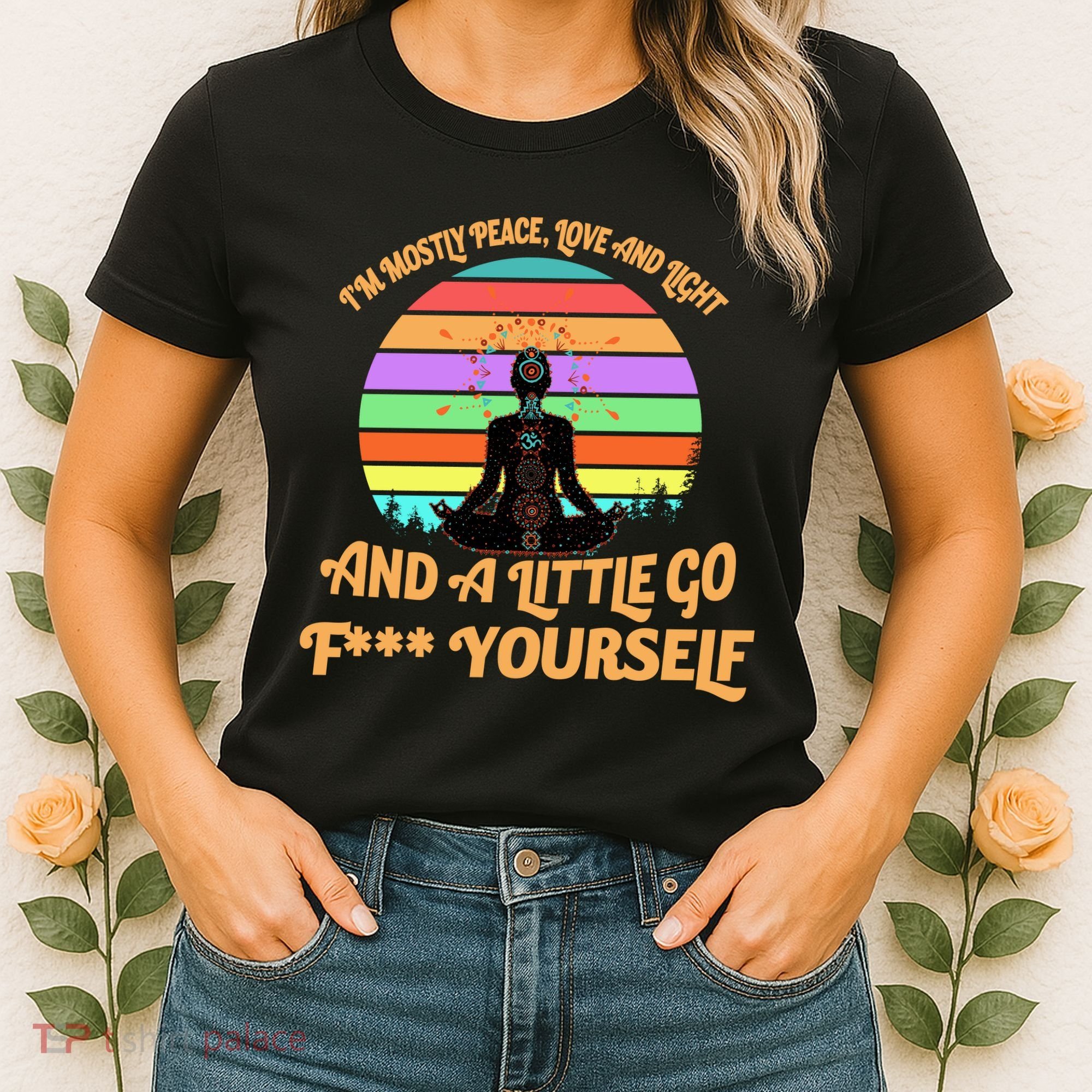 Yoga I'm Mostly Peace Love and Light and a A Little Go F Yourself Women's T-Shirt