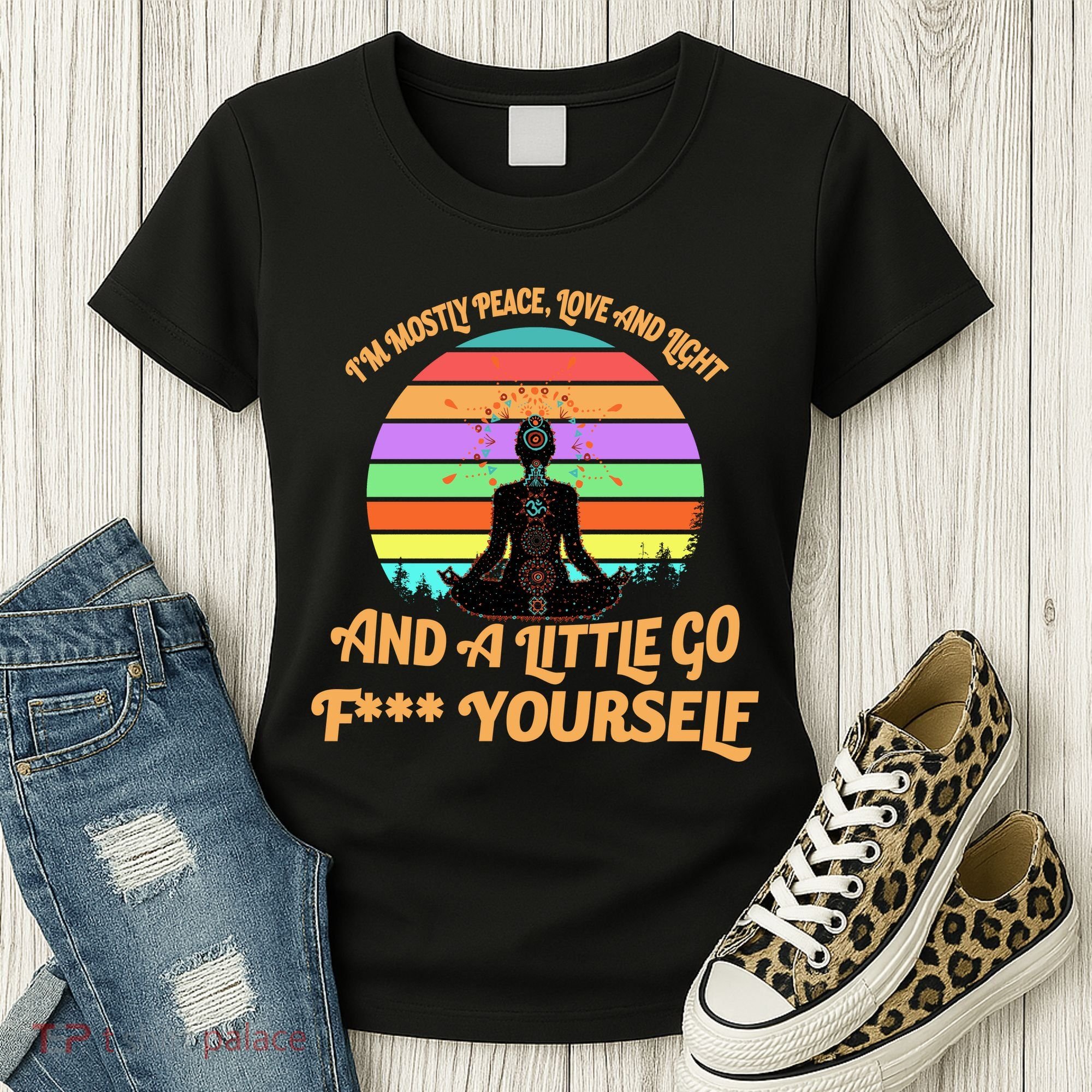 Yoga I'm Mostly Peace Love and Light and a A Little Go F Yourself Women's T-Shirt