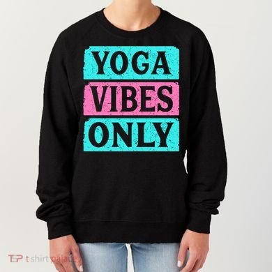 Yoga Vibes Only Women's Sweatshirt