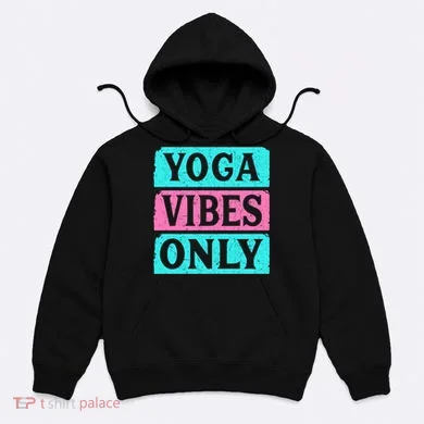 Yoga Vibes Only Hoodie