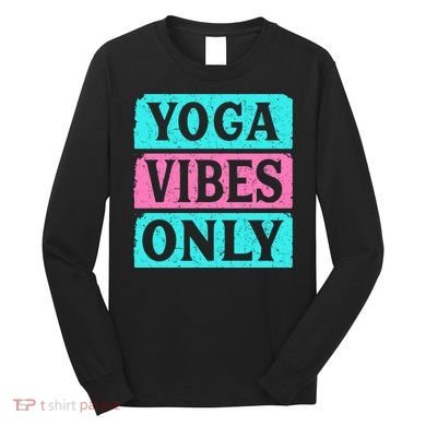 Yoga Vibes Only Long Sleeve Shirt