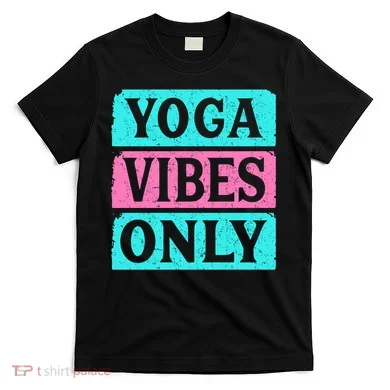 Yoga Vibes Only T-Shirt