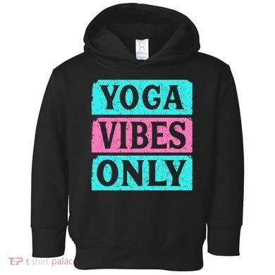 Yoga Vibes Only Toddler Hoodie
