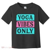 Yoga Vibes Only Toddler T-Shirt thumb 0