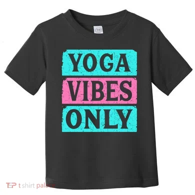 Yoga Vibes Only Toddler T-Shirt