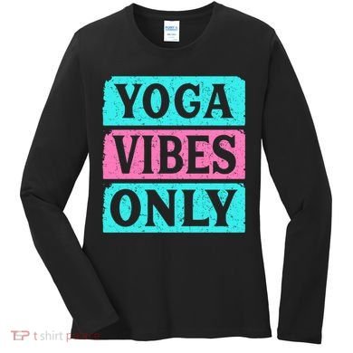 Yoga Vibes Only Women's Long Sleeve Shirt