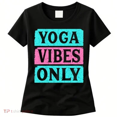 Yoga Vibes Only Women's T-Shirt