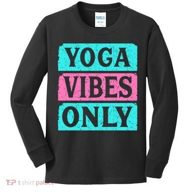 Yoga Vibes Only Kids Long Sleeve Shirt