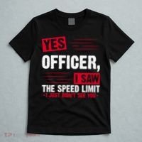 Yes Officer I Saw The Speed Limit I Just Didn't See You T-Shirt thumb 5