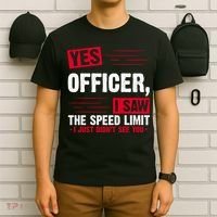 Yes Officer I Saw The Speed Limit I Just Didn't See You T-Shirt thumb 6