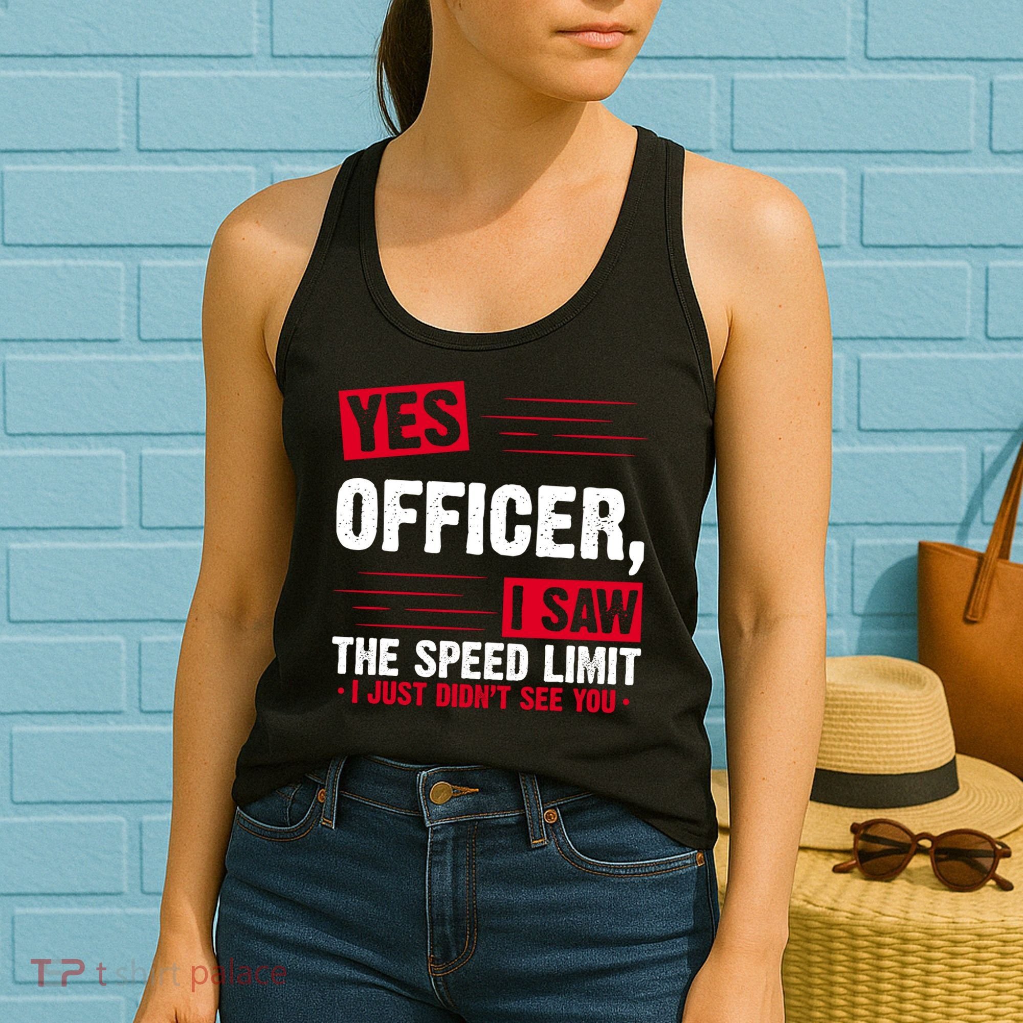 Yes Officer I Saw The Speed Limit I Just Didn't See You Women's Tank Top