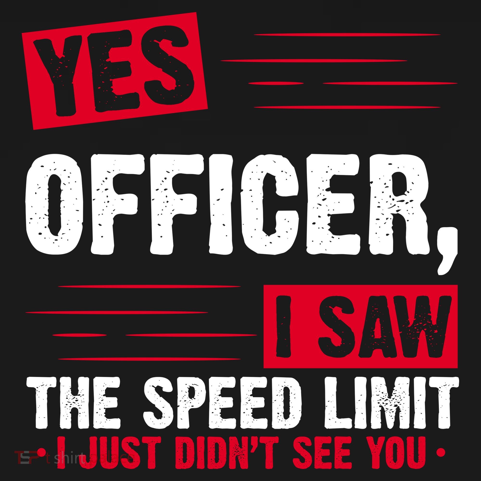 Yes Officer I Saw The Speed Limit I Just Didn't See You Women's Tank Top