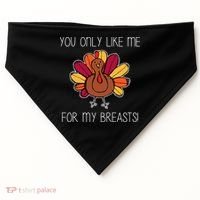 You Only Like Me For The Breasts Funny Turkey USA-Made Doggie Bandana thumb 0