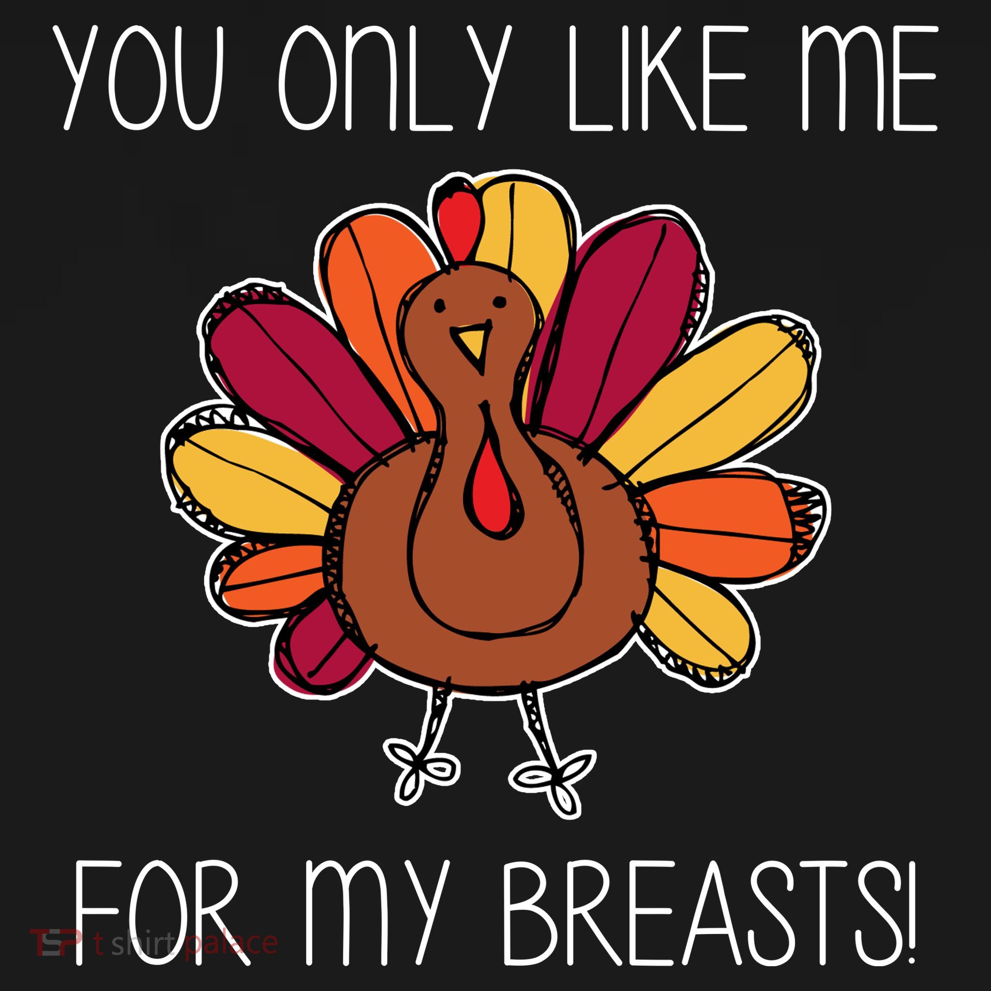 You Only Like Me For The Breasts Funny Turkey Women's Tank Top